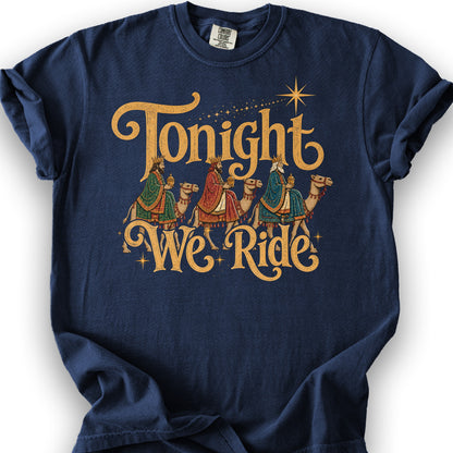 Tonight We Ride T-Shirt