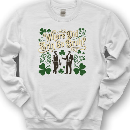 Erin Go Bruh Sweatshirt - White