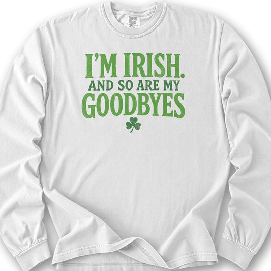 I'm Irish Goodbyes Long Sleeve Shirt - White